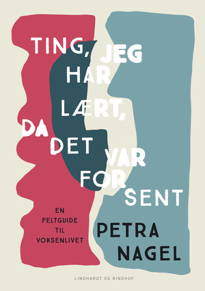 Ting, jeg har lært, da det var for sent : en feltguide til voksenlivet