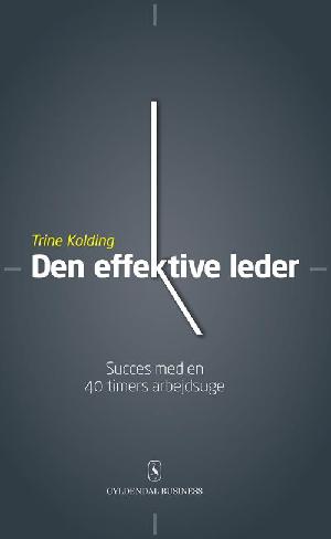 Den effektive leder : succes med en 40 timers arbejdsuge