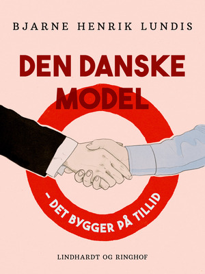Den danske model : det bygger på tillid