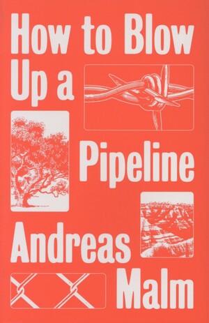 How to blow up a pipeline : learning to fight in a world on fire