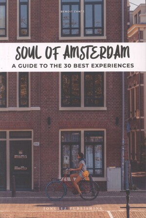 Soul of Amsterdam : a guide to the 30 best experiences
