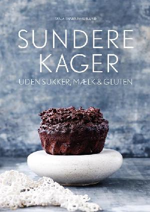 Sundere kager : uden sukker, mælk & gluten