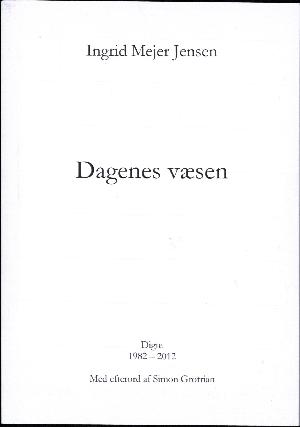 Dagenes væsen : digte, 1982-2012