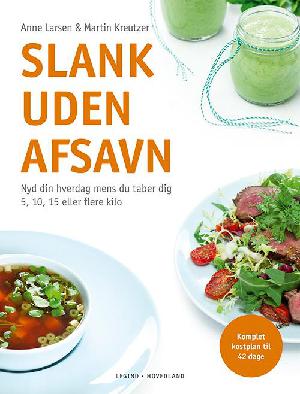 Slank uden afsavn : nyd din hverdag mens du taber dig 5, 10, 15 eller flere kilo