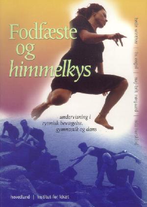 Fodfæste og himmelkys : undervisningsbog i bevægelse, rytmisk gymnastik og dans