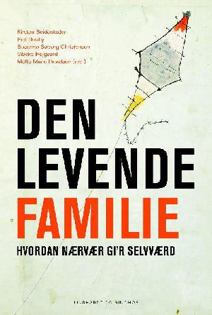 Den levende familie : hvordan nærvær gi'r selvværd