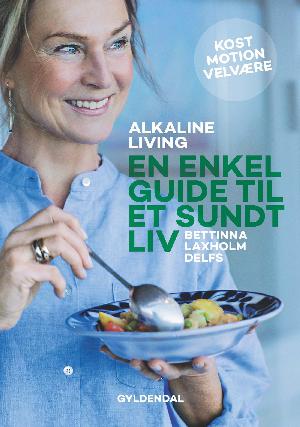 Alkaline living - en enkel guide til et sundt liv