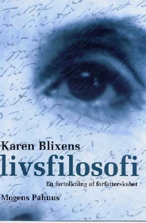 Karen Blixens livsfilosofi : en fortolkning af forfatterskabet