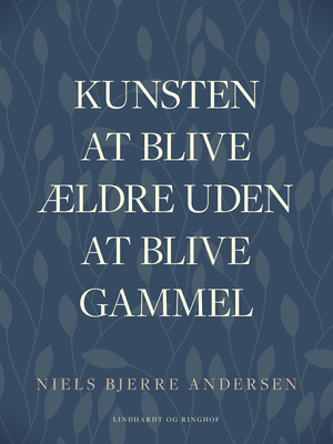 Kunsten at blive ældre uden at blive gammel