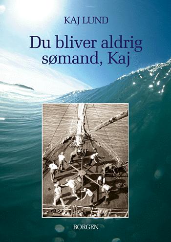 Du bliver aldrig sømand, Kaj