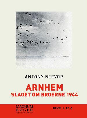 Arnhem : slaget om broerne 1944. Bind 4