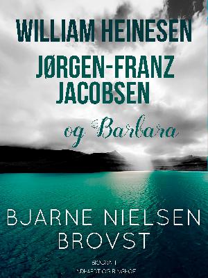 William Heinesen, Jørgen-Frantz Jacobsen og Barbara : biografi