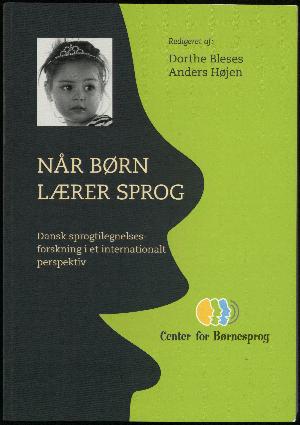 Når børn lærer sprog : dansk sprogtilegnelsesforskning i et internationalt perspektiv