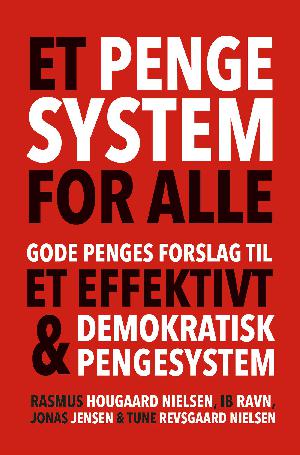 Et pengesystem for alle : Gode Penges forslag til et effektivt og demokratisk pengesystem