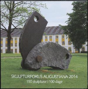 Skulpturfokus Augustiana 2014 : 150 skulpturer i 100 dage
