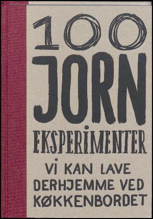 100 Jorn eksperimenter vi kan lave derhjemme ved køkkenbordet