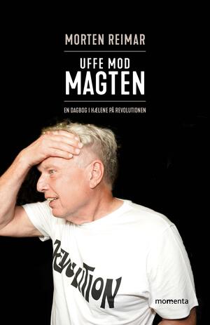 Uffe mod magten : en dagbog i hælene på revolutionen