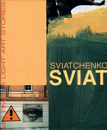 Sergei Sviatchenko : malerier, collager, installationer, video, fotografi, design, mode, børnebogen, tekster