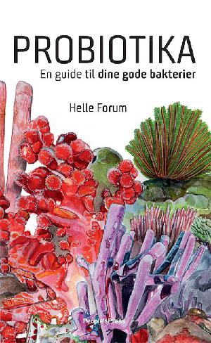 Probiotika : en guide til dine gode bakterier