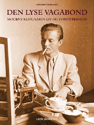 Den lyse vagabond : Mogens Klitgaards liv og forfatterskab