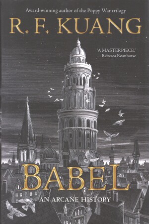 Babel : or the necessity of violence : an arcane history of the Oxford Translators' Revolution