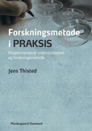 Forskningsmetode i praksis : projektorienteret videnskabsteori og forskningsmetodik