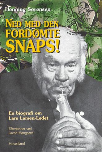 Ned med den fordømte snaps! : en biografi og inspirationsbog om Lars Larsen-Ledet