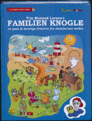 Tim Monrad Larsen's Familien Knogle : 10 sjove & lærerige historier fra skeletternes verden