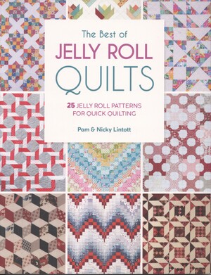 The best of jelly roll quilts : 25 jelly roll patterns for quick quilting