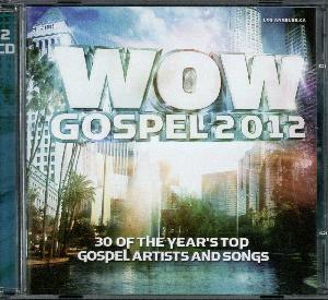 WOW gospel 2012 : the year's 30 top gospel artists and songs