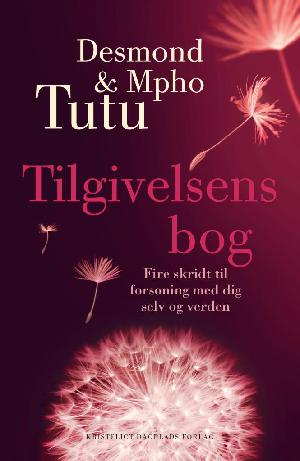 Tilgivelsens bog : fire skridt til forsoning med dig selv og verden