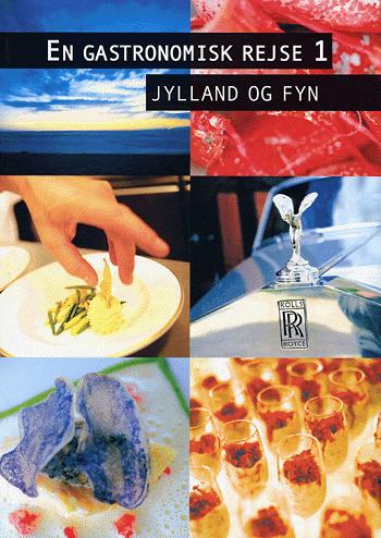 En gastronomisk rejse. Bind 1 : Jylland og Fyn