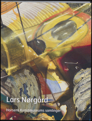 Lars Nørgård : maleri og skulptur : Horsens Kunstmuseum