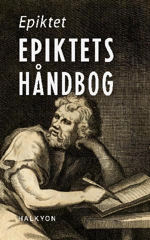 Epiktets håndbog : indføring i stoisk etik og moral