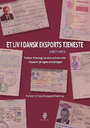 Et liv i dansk eksports tjeneste 1967-2014 : Torben Thanning Larsens erhvervsliv baseret på egne erindringer