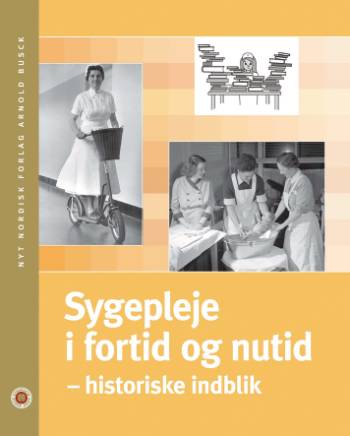 Sygepleje i fortid og nutid - historiske indblik