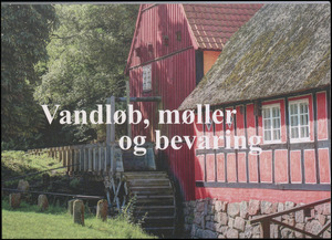 Vandløb, møller og bevaring