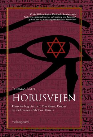 Horusvejen : historien bag historien. : om Moses, Exodus og forskningen i Bibelens tilblivelse
