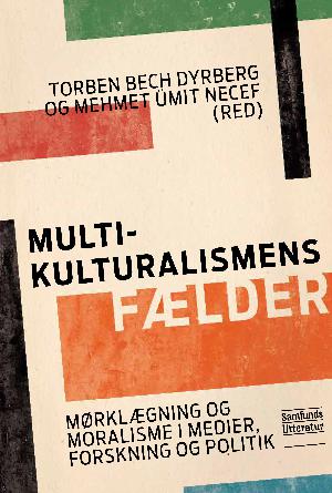 Multikulturalismens fælder : mørklægning og moralisme i medier, forskning og politik