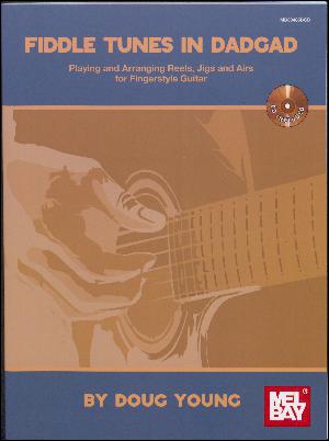 Fiddle tunes in DADGAD : playing and arranging reels, jigs and airs for fingerstyle guitar