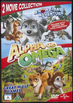 Alpha and Omega 2 : a howl-iday adventure: Alpha and Omega 3 - the great wolf games
