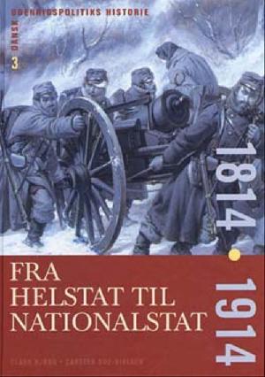 Dansk udenrigspolitiks historie. Bind 3 : Fra helstat til nationalstat : 1814-1914