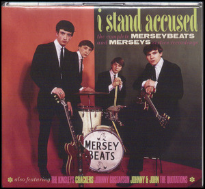 I stand accused : the complete Merseybeats and Merseys sixties recordings