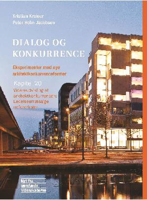 Dialog og konkurrence : eksperimenter med nye arkitektkonkurrenceformer. Kapitel 20 : Videreudvikling af arkitektkonkurrencen