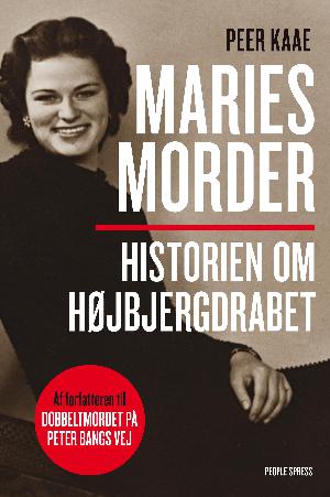 Maries morder : historien om Højbjergdrabet