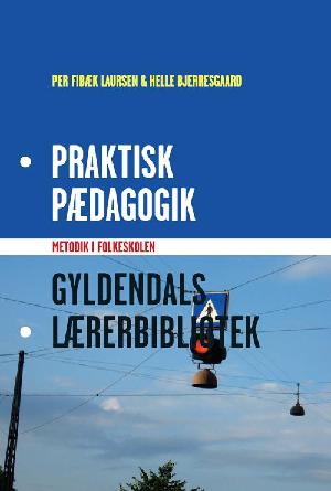 Praktisk pædagogik : metodik i folkeskolen