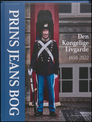 Prins Jeans bog : Den Kongelige Livgarde 1658-2022
