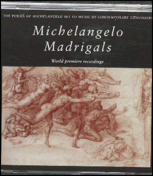 Michelangelo madrigals : the poems of Michelangelo set to poems by contemporary composers
