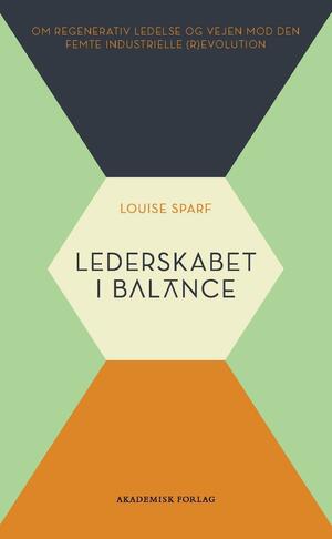 Lederskabet i balance : om regenerativ ledelse og vejen mod den femte industrielle (r)evolution