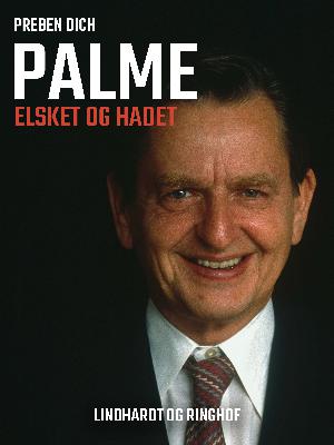 Palme, elsket og hadet